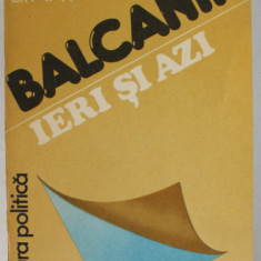 BALCANII , IERI SI AZI de VALENTIN LIPATTI , 1988