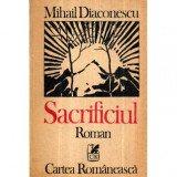 Mihail Diaconescu - Sacrificiul - Roman - 121299