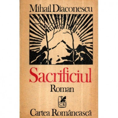 Mihail Diaconescu - Sacrificiul - Roman - 121299 foto