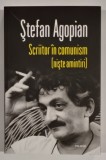 SCRIITOR IN COMUNISM ( NISTE AMINTIRI ) de STEFAN AGOPIAN , 2024