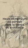 Heurs Et Malheurs Du Portrait Dans La France Du Xviie Si