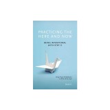 Practicing the Here and Now: Being Intentional with Step 11, Using Prayer &amp; Meditation to Work All the Steps