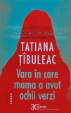 Cumpara ieftin Vara in care mama a avut ochii verzi - 2025 - Tatiana Tibuleac (@B351)