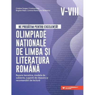 Ne pregatim pentru excelenta! Olimpiade nationale de limba si literatura romana, clasele 5-8 - Cristina Cergan foto