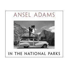 Ansel Adams in the National Parks: Photographs from America's Wild Places