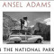 Ansel Adams in the National Parks: Photographs from America&#039;s Wild Places