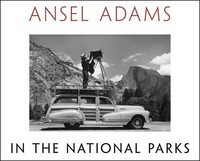 Ansel Adams in the National Parks: Photographs from America&#039;s Wild Places