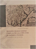 Refugiul regelui suedez Carol al XII-lea (1709-1714) in Imperiul Otoman | Robert R. Denndorf