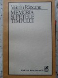 Memoria si Fetele Timpului - Valeriu Rapeanu, Cartea Romaneasca 1983, Biografie, Editie Paperback