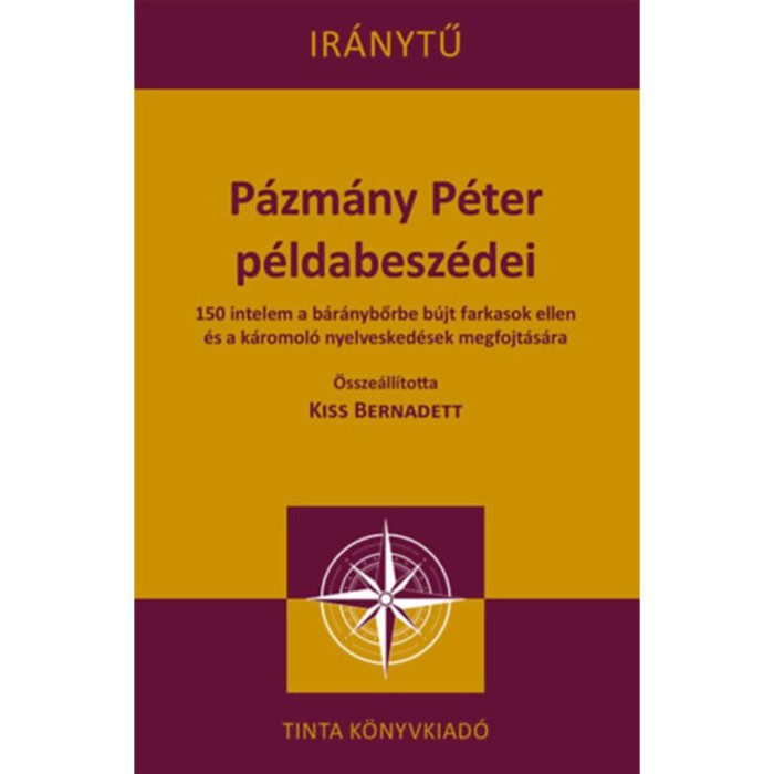 P&aacute;zm&aacute;ny P&eacute;ter p&eacute;ldabesz&eacute;dei - 150 intelem a b&aacute;r&aacute;nybőrbe b&uacute;jt farkasok ellen &eacute;s a k&aacute;romol&oacute; nyelvesked&eacute;sek megfojt&aacute;s&aacute;ra