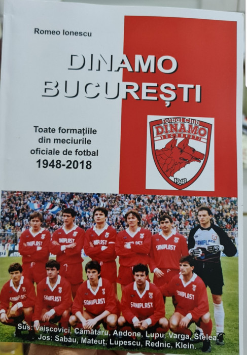 DINAMO BUCURESTI TOATE FORMAȚIILE DIN MECIURILE OFICIALE FOTBAL ROMEO IONESCU