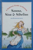 Sauna, Sisu and Sibelius. A survival guide to finnish for businesspeople - Maija Dahlgren