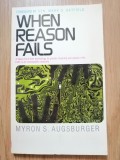 When reason fails / Cand ratiunea esueaza - Myron S. Augsburger, cu autograf