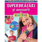 Superbrățări și accesorii din elastice