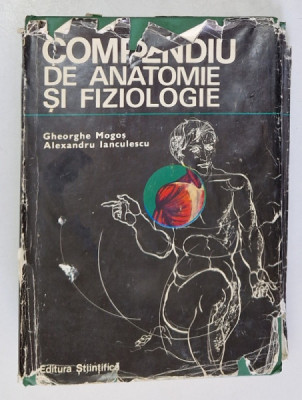 COMPENDIU DE ANATOMIE SI FIZIOLOGIE- GHEORGHE MOGOS SI ALEXANDRU IANCULESCU foto