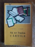 Sa ne legam cartile, E. Nita, 1961, Carte Educativa Copii, Ed. Tineretului, 129 pagini