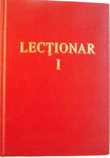 LECTIONAR, , VOL. I DE LA INCEPUTUL ADVENTULUI PANA LA RUSALII. 1998