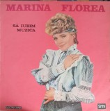 Vinil Marina Florea - Să Iubim Muzica (Electrecord, 1987) LP Folk/Pop/Rock, 33 RPM, 30cm