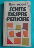 Florin Mugur &ndash; Schite despre fericire ( prima editie )