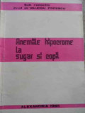 Anemiile Hipocrome La Sugar Si Copil - Sub Redactia Valeriu Popescu ,523730