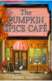 The Pumpkin Spice Cafe. Dream Harbor #1 - Laurie Gilmore