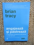 Angajeaza si pastreaza - Brian Tracy