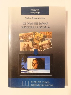 Ștefan Alexandrescu - Ce (mai) &amp;icirc;nseamnă succesul la școală (2013) foto