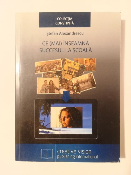 Ștefan Alexandrescu - Ce (mai) &icirc;nseamnă succesul la școală (2013)