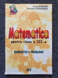 MATEMATICA PENTRU CLASA A III-A EXERCITII SI PROBLEME - Dimidof, Savulescu