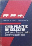 GHID PRACTIC DE SELECTIE SI DIRIJARE A IMPERECHERILOR IN FERMELE DE TAURINE-AURELIAN ALEXOIU, LUCIAN ROSCA