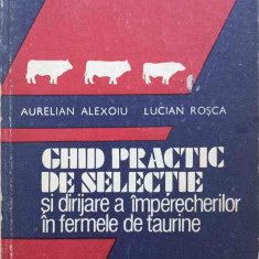 GHID PRACTIC DE SELECTIE SI DIRIJARE A IMPERECHERILOR IN FERMELE DE TAURINE-AURELIAN ALEXOIU, LUCIAN ROSCA