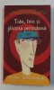 TOBE , FETE SI PLACINTA PERICULOASA de JORDAN SOONENBLICK , 2007