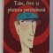 TOBE , FETE SI PLACINTA PERICULOASA de JORDAN SOONENBLICK , 2007