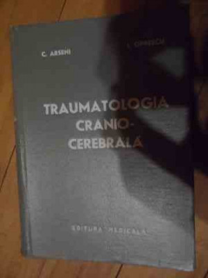 Traumatologia Cranio-cerebrala - C.arseni I.oprescu ,536386 foto