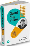 Omul din viitor. Viata vizionara si ideile lui John von Neumann - Ananyo Bhattacharya - Publica