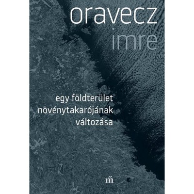 Egy f&amp;ouml;ldter&amp;uuml;let n&amp;ouml;v&amp;eacute;nytakar&amp;oacute;j&amp;aacute;nak v&amp;aacute;ltoz&amp;aacute;sa - Oravecz Imre foto