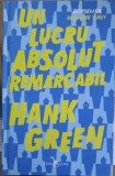 Un Lucru Absolut Remarcabil - Hank Green - Leda Edge, 2019, Romana, Roman, Hardcover
