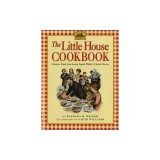 The Little House Cookbook: Frontier Foods from Laura Ingalls Wilder's Classic Stories