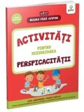 Cumpara ieftin Activitati pentru dezvoltarea perspicacitatii. 3-5 ani/***