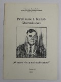 PROF. UNIV. I. KUNST - GHERMANESCU , &#039;&#039; O ISTORIE VIE CU MAI MULTE ISTORII &#039;&#039; de TEODOR ROIBU , 2003