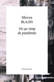 Vis pe timp de pandemie - Paperback brosat - Mircea Blajin - Polisalm