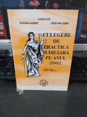 Culegere de practică judiciară pe anul 2002, drept civil, comercial, Uță, 011