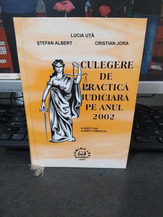 Culegere de practică judiciară pe anul 2002, drept civil, comercial, Uță, 011