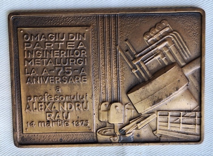 OMAGIU din partea inginerilor metalurgi la a 75 a aniversare a profesorului ALEXANDRU RAU - placheta unifata din bronz, anul 1975, medalie rara