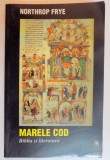 MARELE COD , BIBLIA SI LITERATURA de NORTHROP FRYE , 1999
