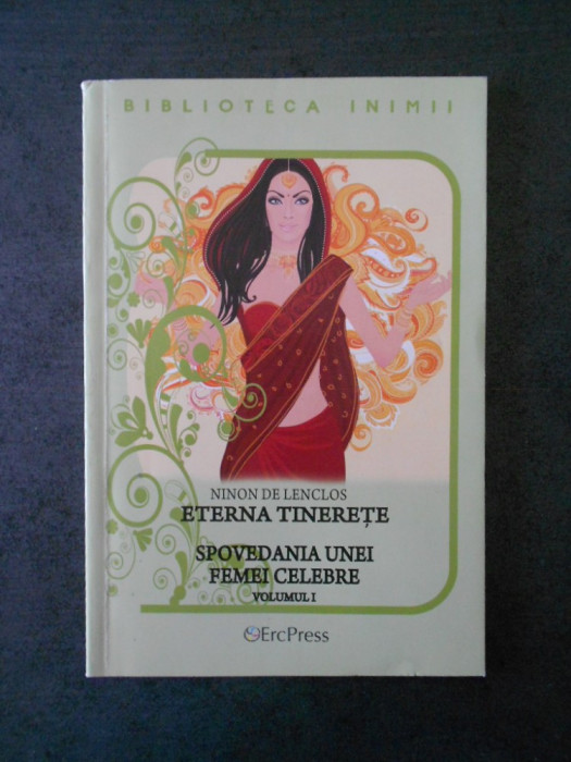 NINON DE LENCLOS - ETERNA TINERETE. SPOVEDANIA UNEI FEMEI CELEBRE vol. 1