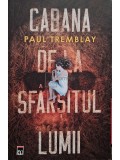 Paul Tremblay - Cabana de la sfarsitul lumii (Editia: 2022)
