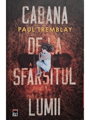 Paul Tremblay - Cabana de la sfarsitul lumii (Editia: 2022) foto