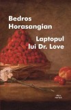 Laptopul lui Dr. Love - Paperback brosat - Bedros Horasangian - Cartex