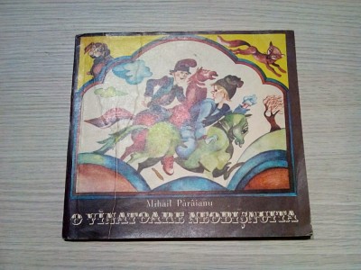 O VINATOARE NEOBISNUITA - Mihail Paraianu - MARIA DIMULESCU (ilustratii) - Editura Scrisul Romanesc, 1980, 84 p. foto